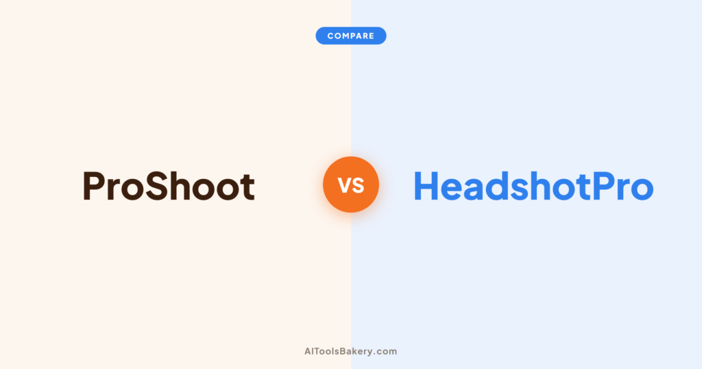 ProShoot vs HeadshotPro 2026 - AIToolsBakery