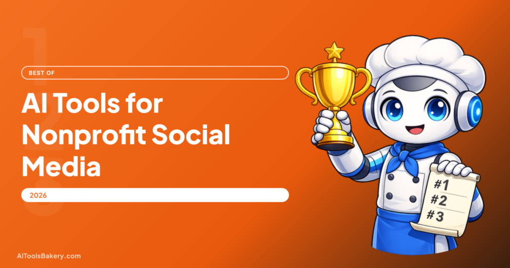9 Best AI Tools for Nonprofit Social Media in 2026 (Real Discounts, Verified), AI Tools Bakery