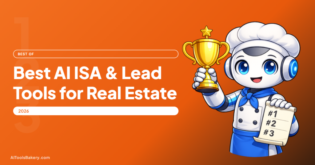 Best AI ISA & Lead Tools for Real Estate 2026, AI Tools Bakery