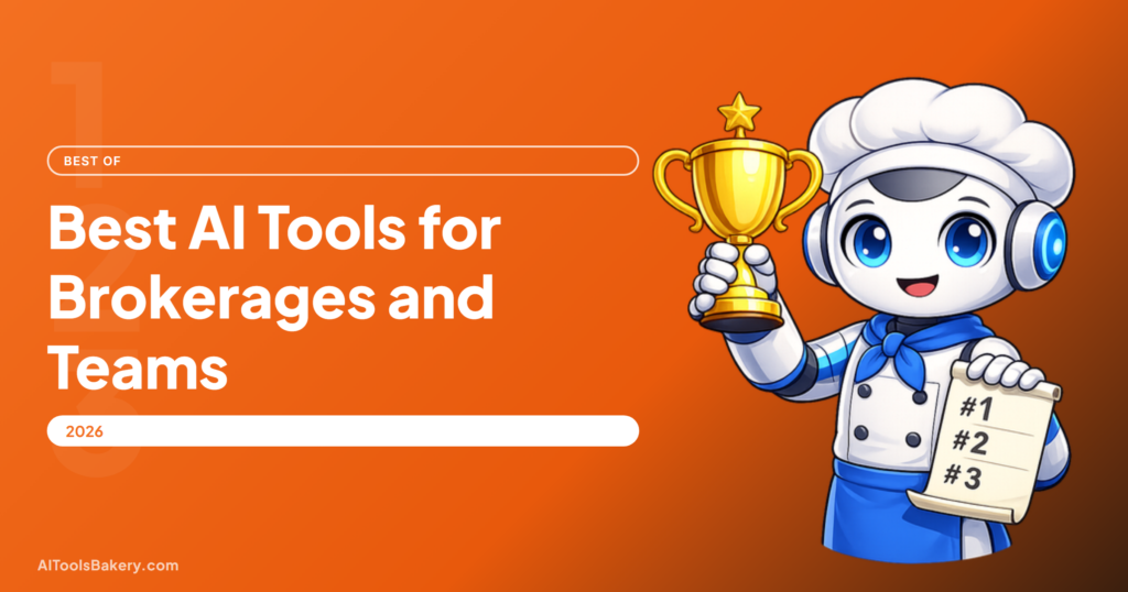Best AI Tools for Real Estate Brokerages and Teams (2026): Recruit, Close, Comply, AI Tools Bakery
