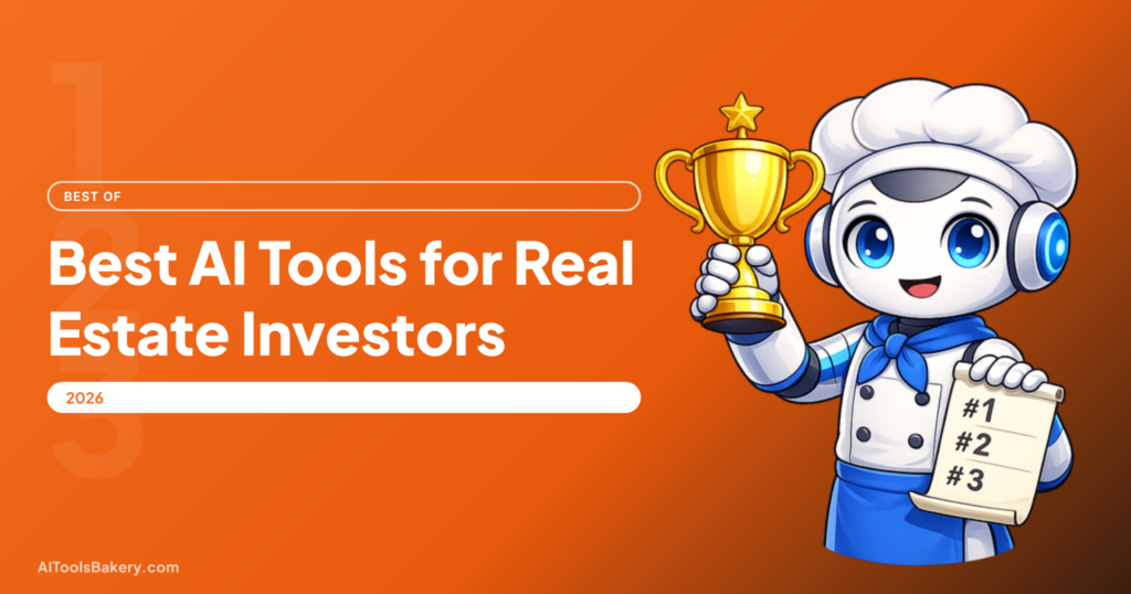 Best AI Tools for Real Estate Investors (2026): Deals, Data, and Dialing, AI Tools Bakery