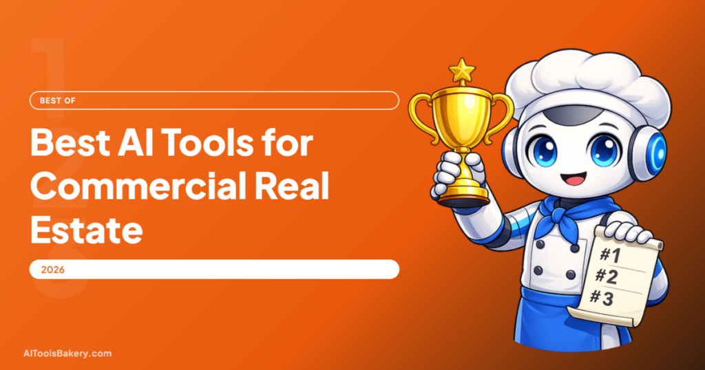 Best AI Tools for Commercial Real Estate 2026, AI Tools Bakery