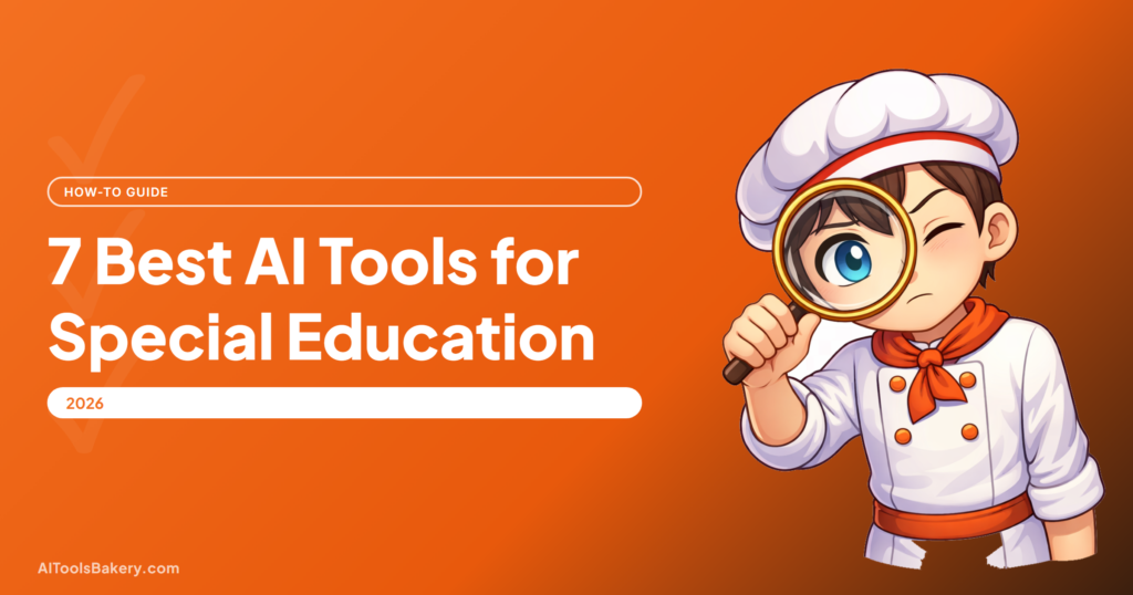 7 Best AI Tools for Special Education, AI Tools Bakery how-to guide