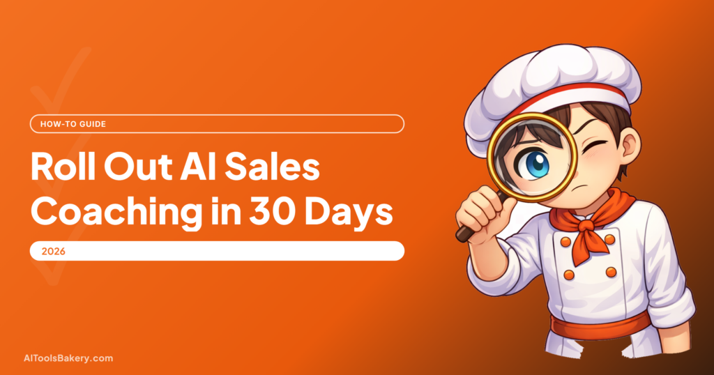 Roll Out AI Sales Coaching in 30 Days, AI Tools Bakery how-to guide
