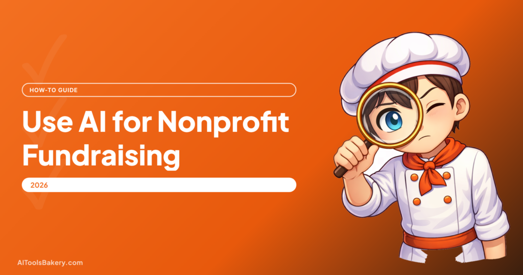 Use AI for Nonprofit Fundraising, AI Tools Bakery how-to guide