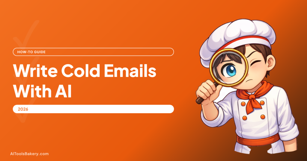 Write Cold Emails With AI, AI Tools Bakery how-to guide