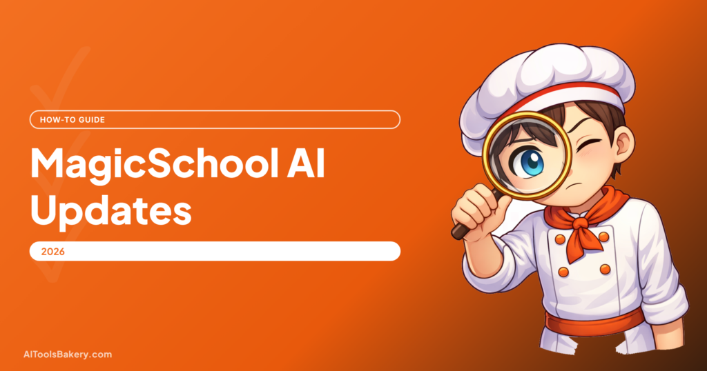 MagicSchool AI Updates, AI Tools Bakery how-to guide