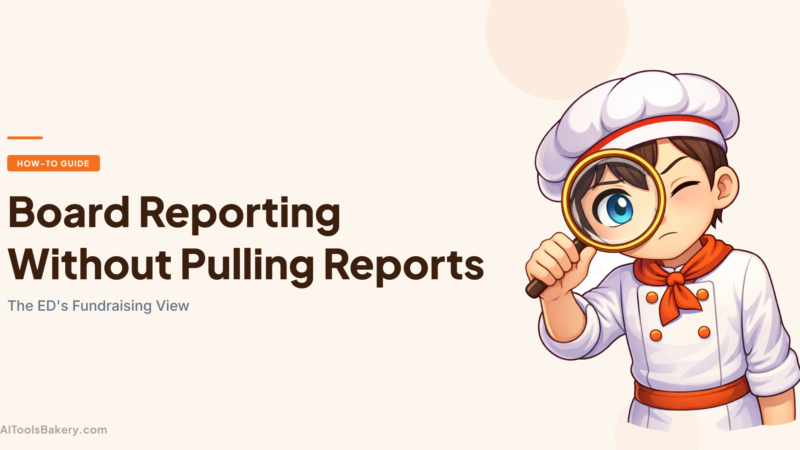 Board Reporting Without Pulling Reports: The ED's Fundraising View (2026)