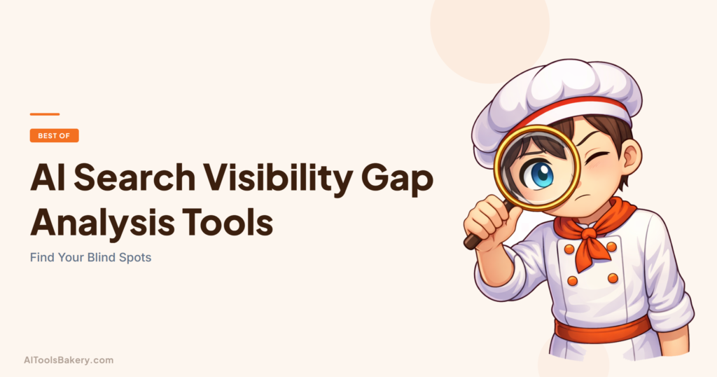 AI Search Visibility Gap Analysis Tools. Find Your Blind Spots. AI Tools Bakery, 2026.