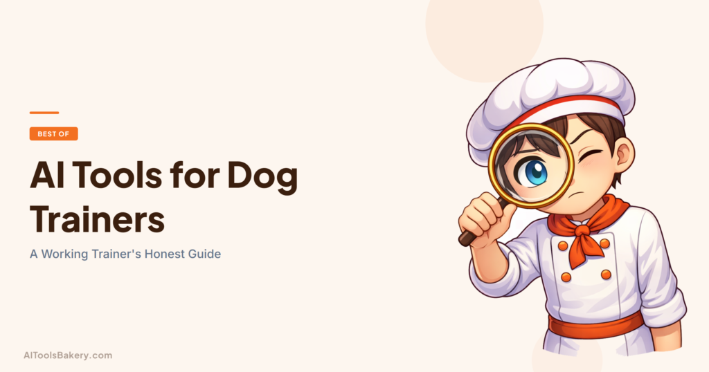 AI Tools for Dog Trainers. A Working Trainer's Honest Guide. AI Tools Bakery, 2026.