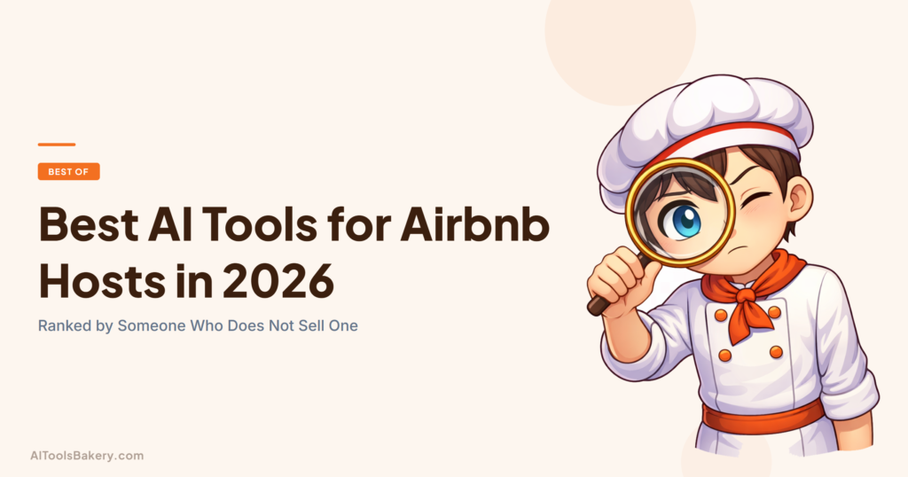 Best AI Tools for Airbnb Hosts in 2026. Ranked by Someone Who Does Not Sell One. AI Tools Bakery, 2026.