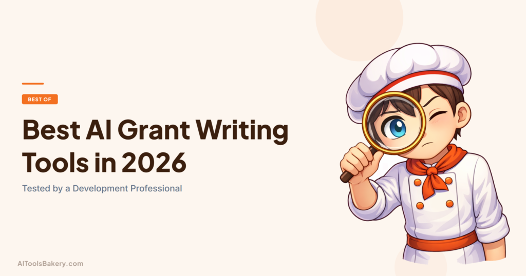 Best AI Grant Writing Tools in 2026. Tested by a Development Professional. AI Tools Bakery, 2026.