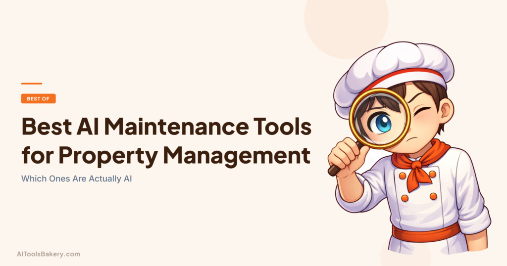Best AI Maintenance Tools for Property Management. Which Ones Are Actually AI. AI Tools Bakery, 2026.