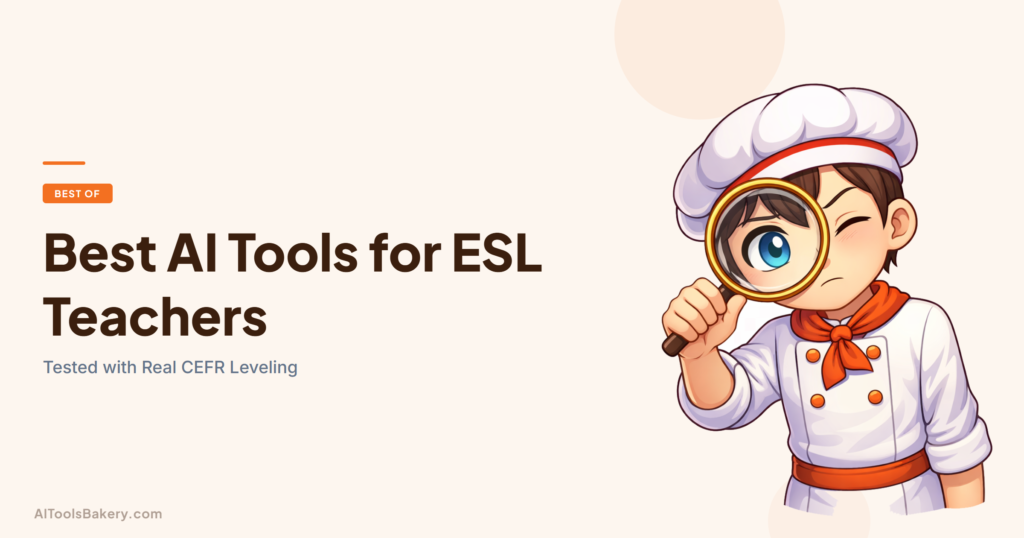 Best AI Tools for ESL Teachers. Tested with Real CEFR Leveling. AI Tools Bakery, 2026.