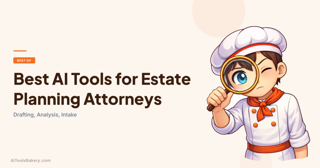 Best AI Tools for Estate Planning Attorneys. Drafting, Analysis, Intake. AI Tools Bakery, 2026.