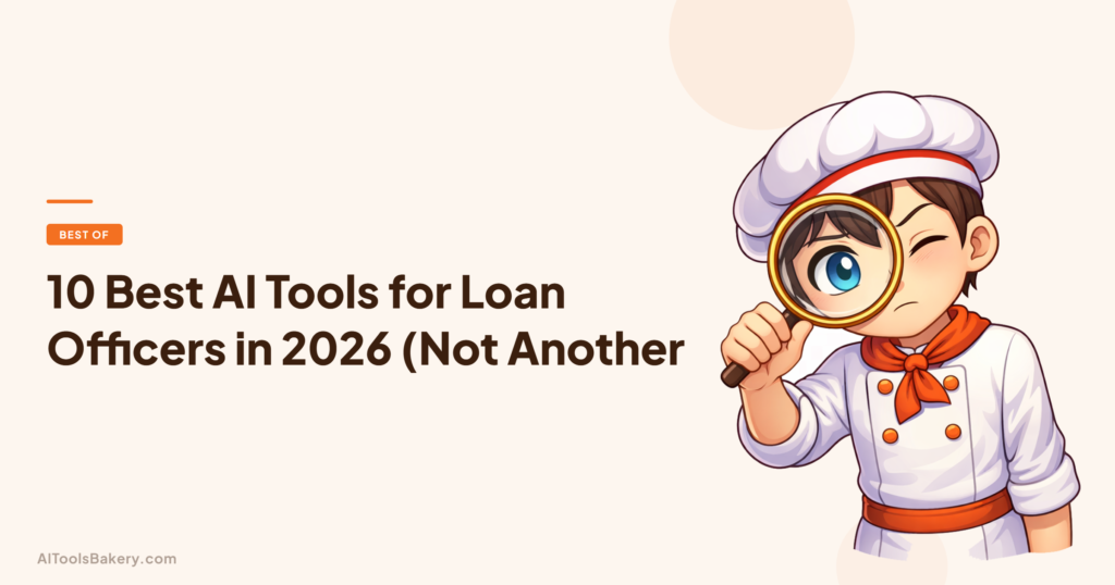 10 Best AI Tools for Loan Officers in 2026 (Not Another. AI Tools Bakery, 2026.
