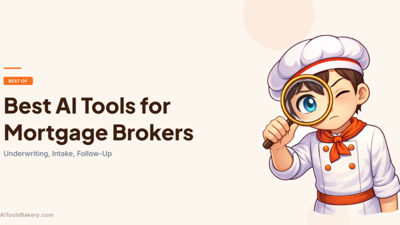Best AI Tools for Mortgage Brokers (2026): Underwriting, Intake, Follow-Up