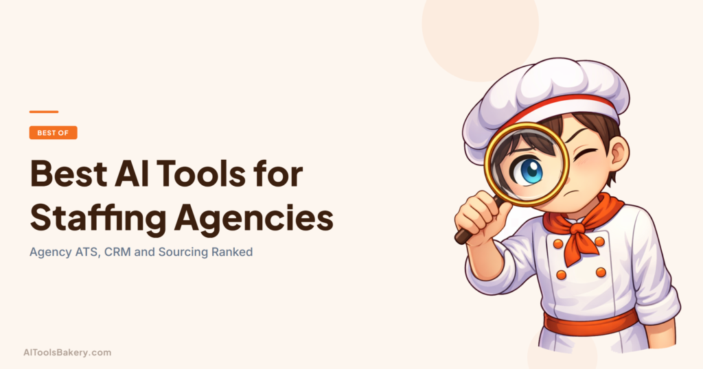 Best AI Tools for Staffing Agencies. Agency ATS, CRM and Sourcing Ranked. AI Tools Bakery, 2026.