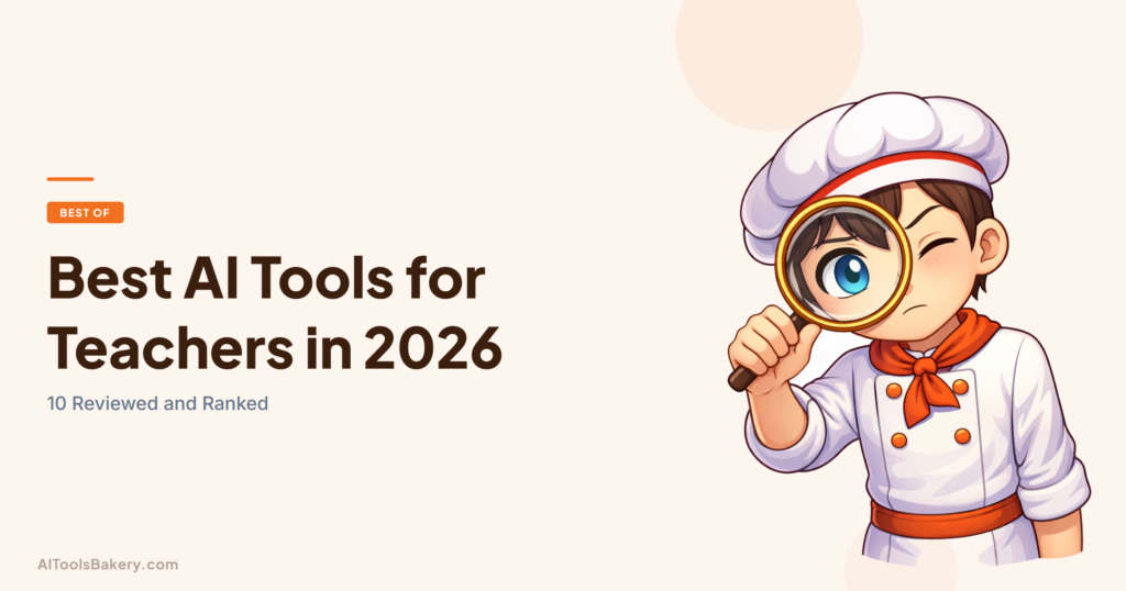 Best AI Tools for Teachers in 2026. 10 Reviewed and Ranked. AI Tools Bakery, 2026.