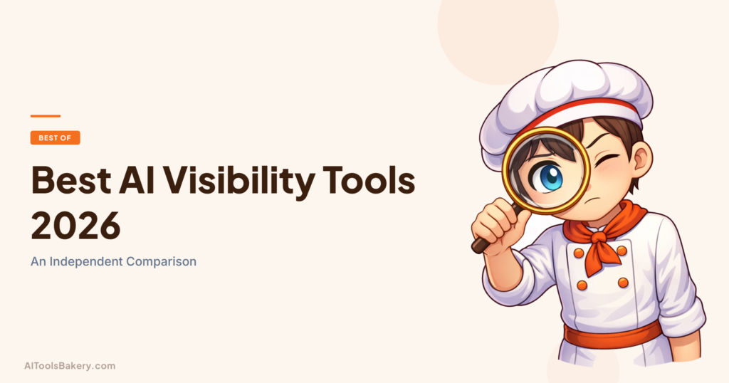 Best AI Visibility Tools 2026. An Independent Comparison. AI Tools Bakery, 2026.