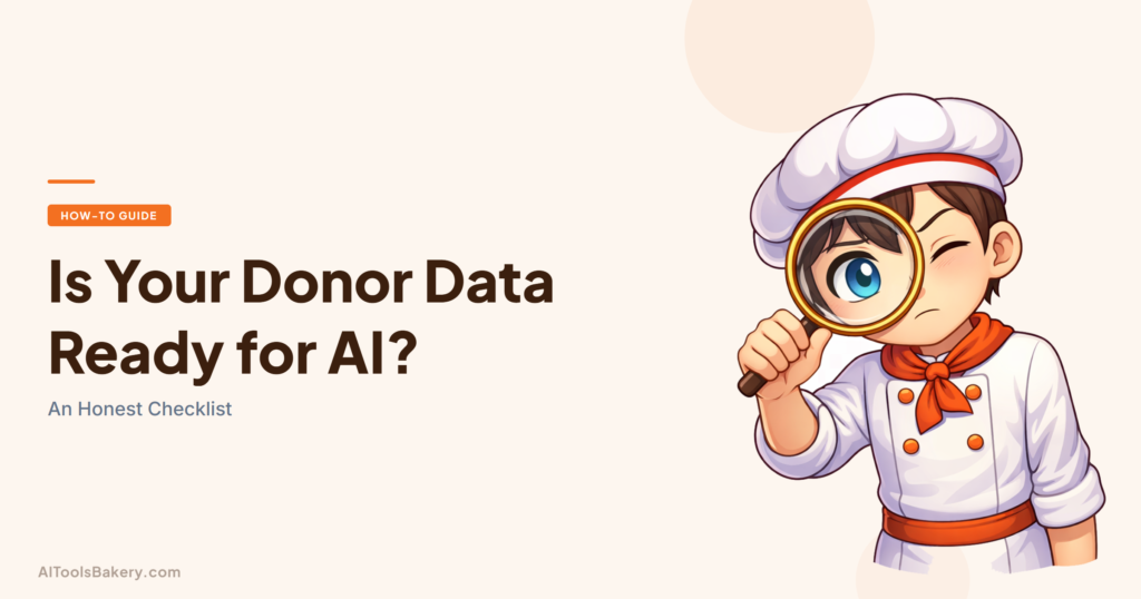 Is Your Donor Data Ready for AI?. An Honest Checklist. AI Tools Bakery, 2026.