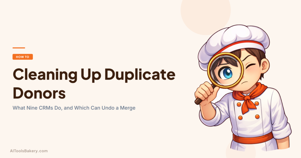 Duplicate donor records in 2026, covering how nine donor CRMs find and merge duplicates, which of them can undo a merge, and a cleanup order that keeps giving history