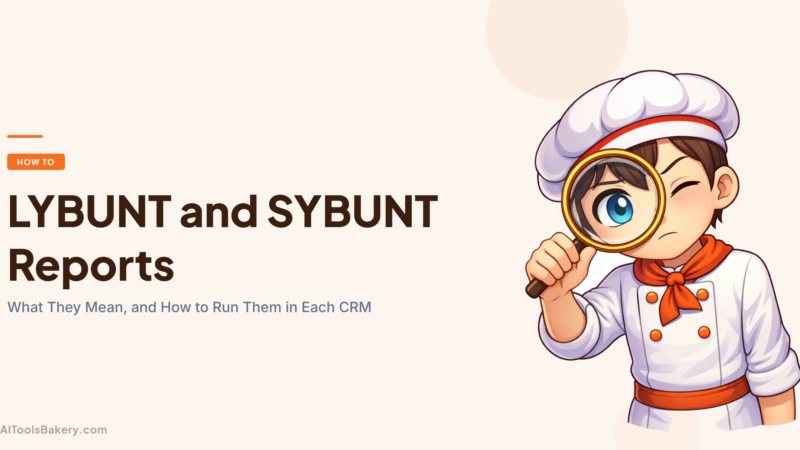 LYBUNT and SYBUNT Reports (2026): What They Mean and How to Run Them in Each CRM
