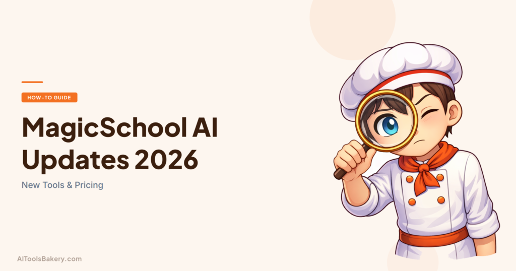 MagicSchool AI Updates 2026. New Tools & Pricing. AI Tools Bakery, 2026.