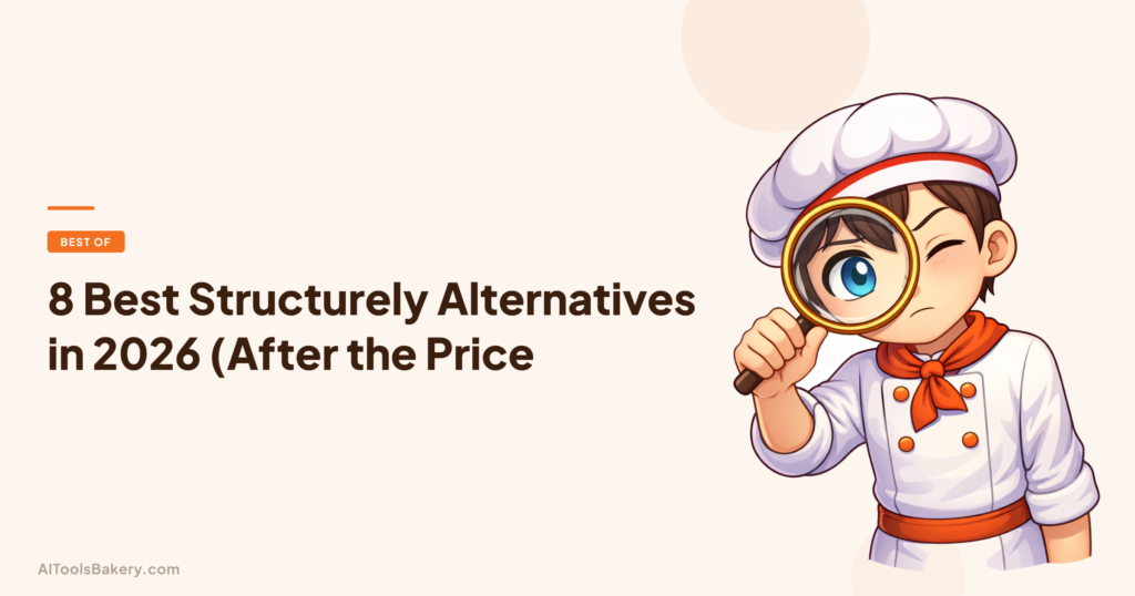 8 Best Structurely Alternatives in 2026 (After the Price. AI Tools Bakery, 2026.