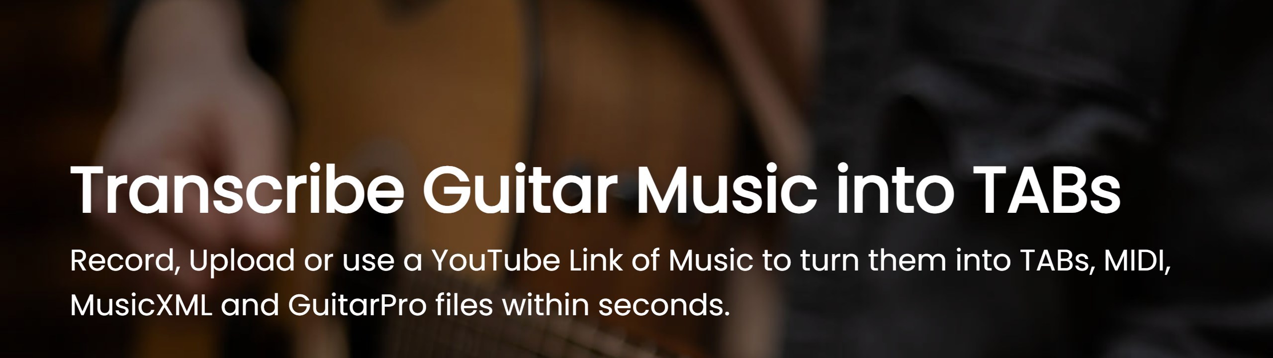 Guitar2Tabs homepage headline Transcribe Guitar Music into TABs, saying you can record, upload or use a YouTube link to get TABs, MIDI, MusicXML and GuitarPro files