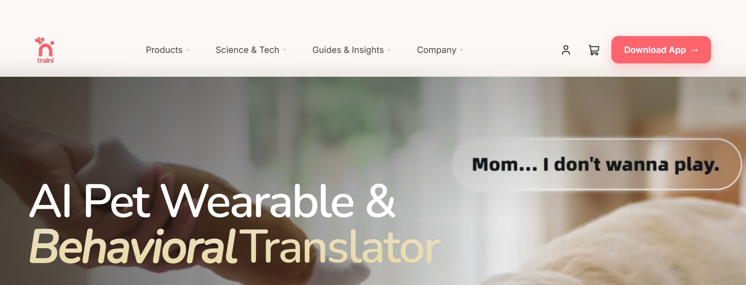 Traini homepage headline AI Pet Wearable and Behavioral Translator, with a speech bubble reading Mom, I don't wanna play over a photo of a dog